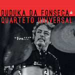 the album cover for Duduka Da Fonseca Quarteto Universal - Yes!!!