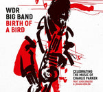 the album cover for WDR Big Band - Birth Of A Bird [180 Gram]