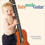 the album cover for Various Artists - Baby Needs Guitar: Class Guitar Little Ears / Various