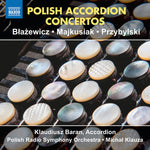 the album cover for Blazewicz / Majkusiak / Przybylski - Polish Accordion Concertos