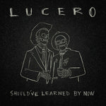 Lucero - Ya lo debería haber aprendido (Vinilo)