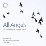 the album cover for Arthur / Choir Of Royal Holloway - All Angels - Choral Works
