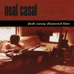 the album cover for Neal Casal - Fade Away Diamond Time (Hol)
