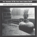 the album cover for TEX TOWNES & HIS TWO TONE TRANCE BAND - Spoken Word & Post Psychodelic Trance Music