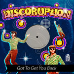 the album cover for Discoruption - Got To Get You Back (Mod)