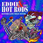 Eddie &amp; the Hot Rods - Más vale tarde que nunca (CD)