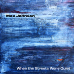 the album cover for Johnson / Cauley / Frey - When The Streets Were Quiet