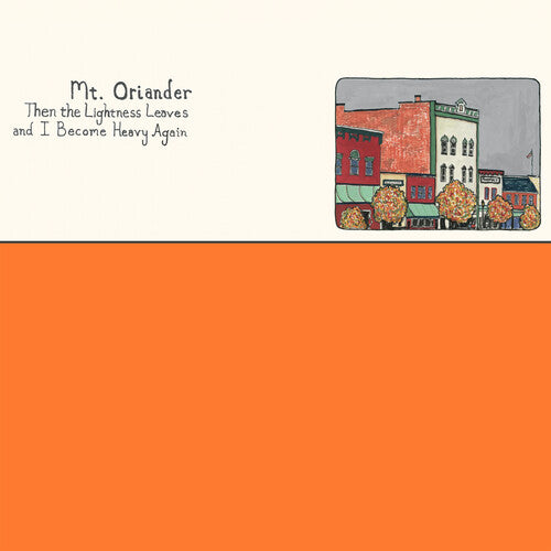 Mt. Oriander - Then The Lightness Leaves And I Become Heavy Again - ORANGE (Vinyl)