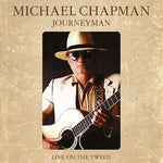 Michael Chapman - Journeyman: Live On The Tweed (Vinyl)