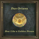 the album cover for Caccini / Duo Oriana - How Like A Golden Dream