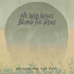 the album cover for He who walks behind the rows - Lucky Ones Died First [Digipak]