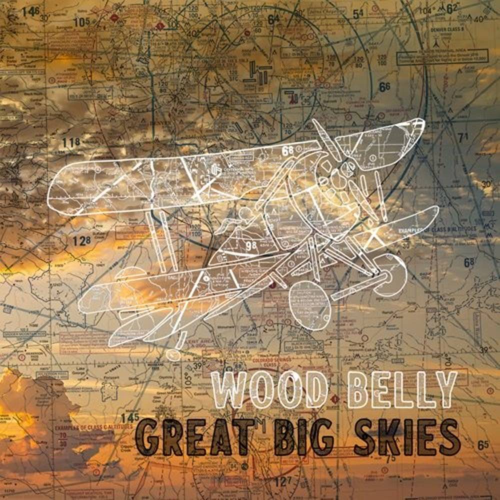 the album cover for Wood Belly - Great Big Skies [Indie Exclusive Limited Edition]