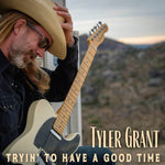 the album cover for Tyler Grant - Tryin' To Have A Good Time [Indie Exclusive]