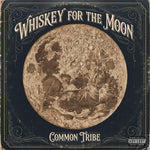 the album cover for Common Tribe - Whiskey For The Moon