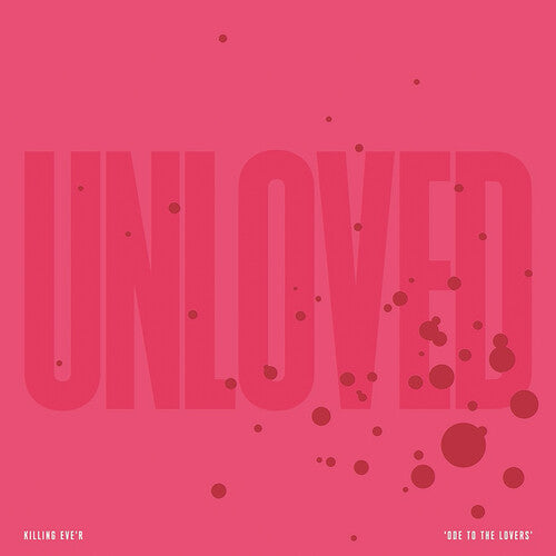 Unloved - Killing Eve'r - Ode To The Lovers (Vinyl)