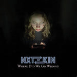 the album cover for Nxtofkin - Where Did We Go Wrong?