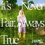 the album cover for JAWNY - It's Never Fair, Always True