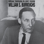 the album cover for William BurroughsS. - Break Through In Grey Room
