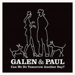 Galen & Paul - Can We Do Tomorrow Another Day? (Vinyl)