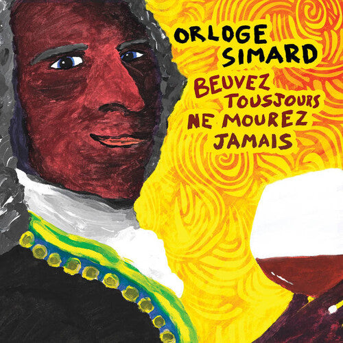 Orloge Simard - Beuvez Tousjours, Ne Mourez Jamais (Vinilo)