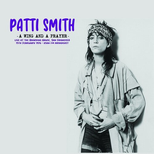 Patti Smith - A Wing And A Prayer: En directo desde The Boarding House, San Francisco, 15 de febrero de 1976 - Transmisión de KSAN FM (vinilo)