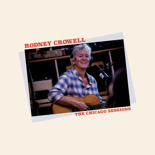 Rodney Crowell - Las sesiones de Chicago (CD)