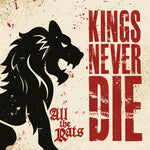 the album cover for Kings Never Die - All The Rats
