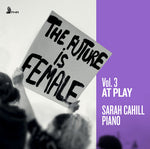 Sarah Cahill - El futuro es femenino Vol. 3 - En juego (CD)