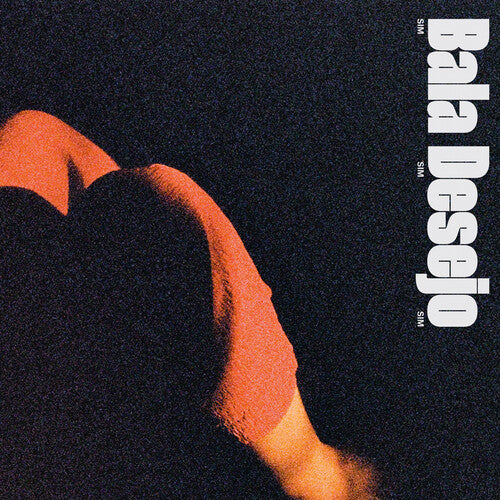 Bala Desejo - Sim Sim Sim (CD)