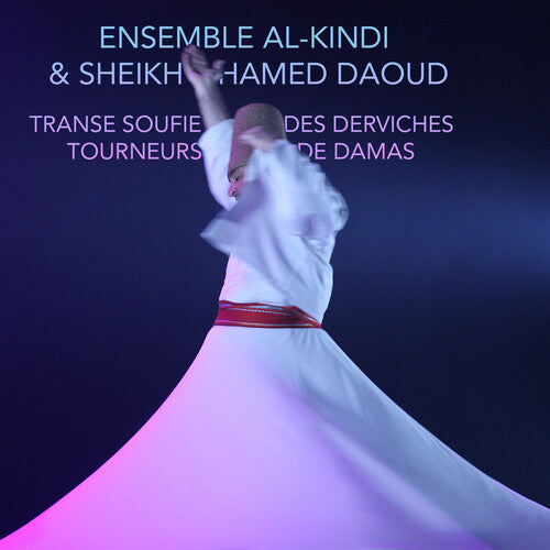 Ensemble Al-Kindi y Sheikh Hamed Daoud - Trance sufí de los derviches giratorios de Damasco (CD)