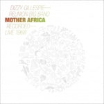 the album cover for Dizzy Gillespie Reunion Band - Mother Africa: Live 1968 (Gate) [180 Gram]