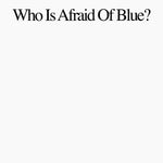 the album cover for Purr - Who Is Afraid Of Blue? [LP]