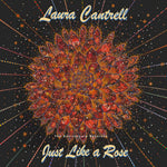 the album cover for Laura Cantrell - Just Like A Rose: The Anniversary Sessions [LP]