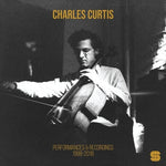 Charles Curtis - Actuaciones y grabaciones 1998-2018 (Vinilo)