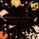 the album cover for Bright Eyes - Noise Floor (Rarities: 1998-2005) [Champagne Wave 2LP]