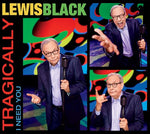 Lewis Black - Tragically I Need You (CD)