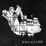 the album cover for Wrong Life - Wrong Life