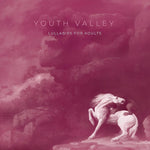 the album cover for Youth Valley - Lullabies For Adults