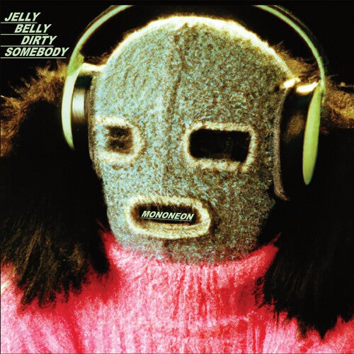 Mononeon - Jelly Belly Dirty Somebody (Vinilo)