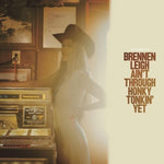 Brennen Leigh - Aún no he terminado Honky Tonkin' (Vinilo)