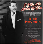 the album cover for Dick Haymes - I Like The Likes Of You: Broadcast Recordings
