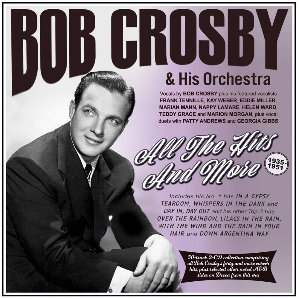 the album cover for Bob Crosby& His Orchestra - All The Hits And More 1935-51
