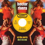 Hector Rivera - At The Party / Do It To Me (Vinyl)