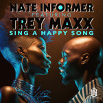 the album cover for Nate InformerFeaturing Maxx,Trey - Sing A Happy Song (Mod)