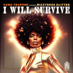 the album cover for Yung Trapper Featuring Mizztress Glitter - I Will Survive (Mod)