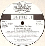 Loftis II* : I'll Be There For You (12")