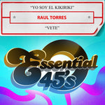 the album cover for Raul Torres - Yo Soy El Kikiriki / Vete (Digital 45) (Mod)