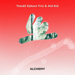 the album cover for Aid Kid / Tomas Liska - Tomas Sykora Trio & Aid Kid - Alchemy