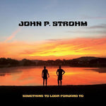 the album cover for John P. Strohm - Something To Look Forward To [Limited Edition Red Translucent & White Swirl LP] 