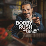 the album cover for Bobby Rush - All My Love For You